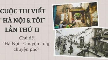 Cuộc thi viết “Hà Nội & Tôi” lần thứ II có chủ đề “Hà Nội - Chuyện làng, chuyện phố”.